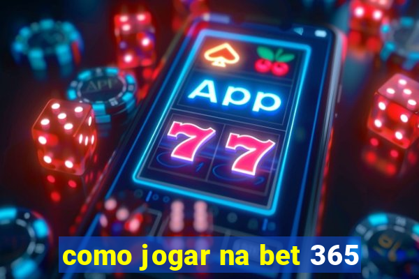 como jogar na bet 365