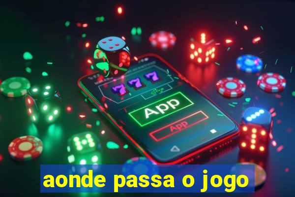 aonde passa o jogo