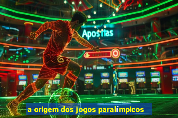 a origem dos jogos paralímpicos