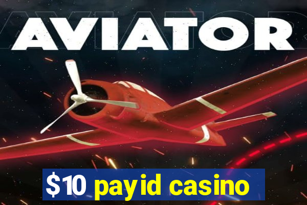 $10 payid casino