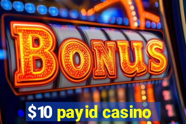 $10 payid casino