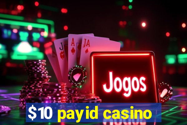 $10 payid casino