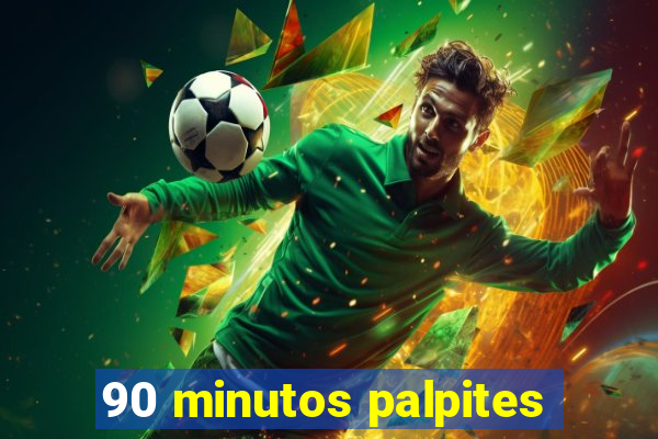 90 minutos palpites