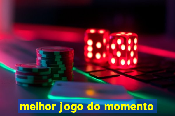 melhor jogo do momento