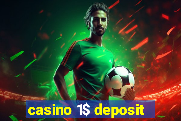 casino 1$ deposit