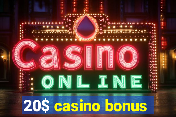 20$ casino bonus