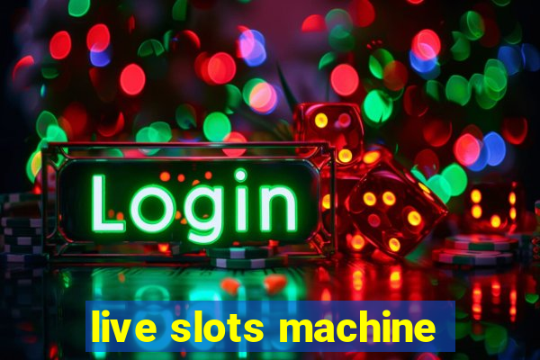 live slots machine