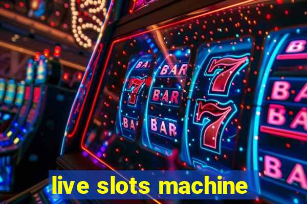 live slots machine