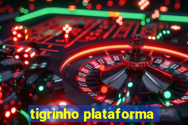 tigrinho plataforma