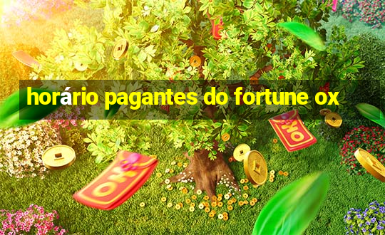 horário pagantes do fortune ox