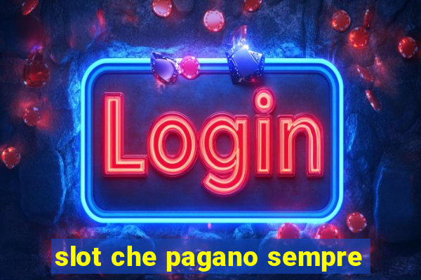 slot che pagano sempre