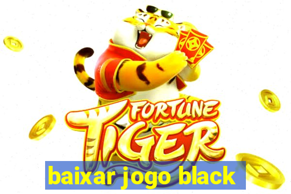 baixar jogo black