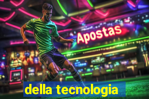 della tecnologia