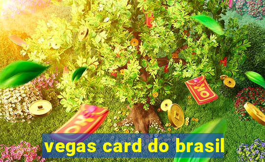 vegas card do brasil