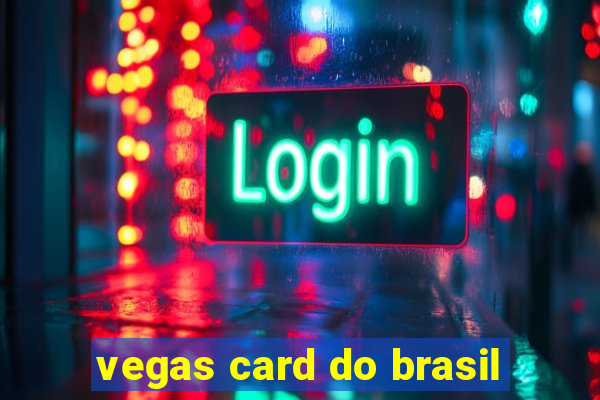 vegas card do brasil