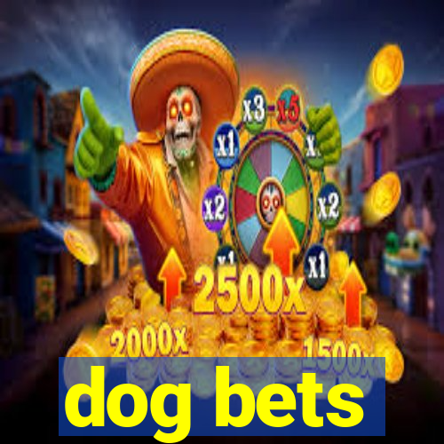 dog bets