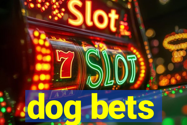 dog bets