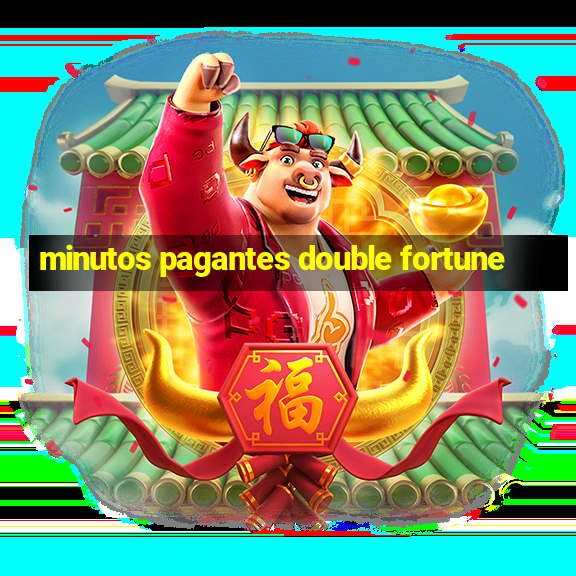 minutos pagantes double fortune