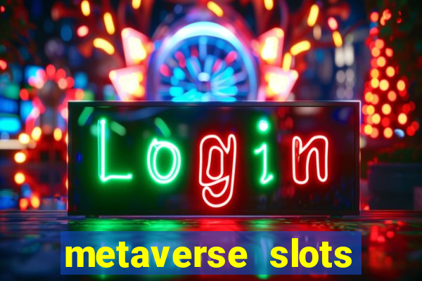 metaverse slots (early access)