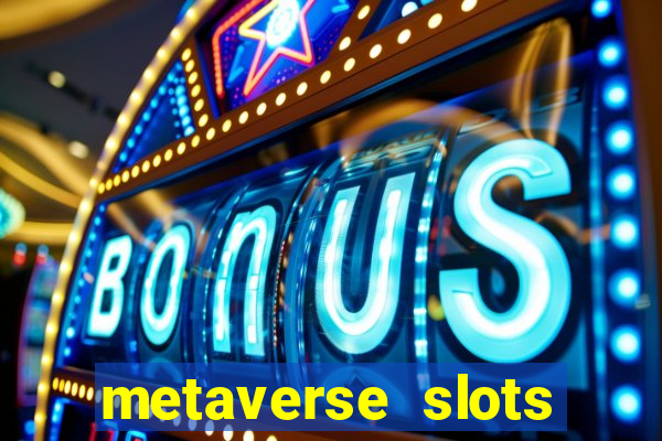 metaverse slots (early access)