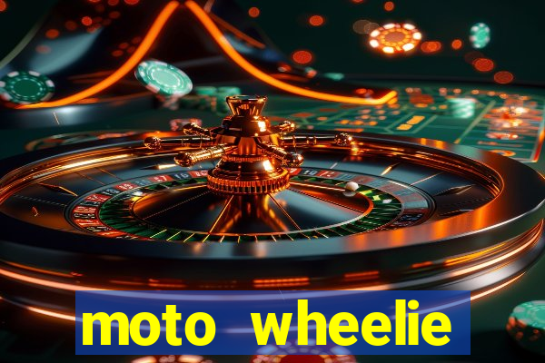 moto wheelie dinheiro infinito