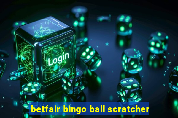 betfair bingo ball scratcher