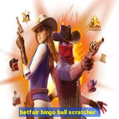 betfair bingo ball scratcher