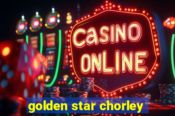 golden star chorley