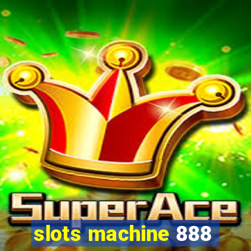 slots machine 888