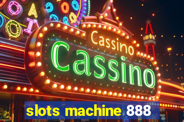 slots machine 888