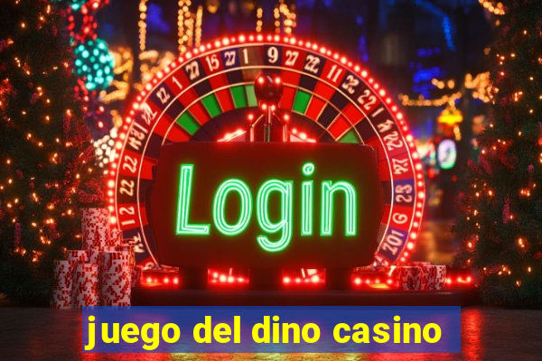 juego del dino casino