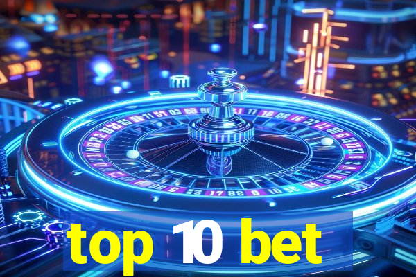 top 10 bet