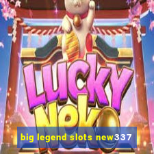 big legend slots new337