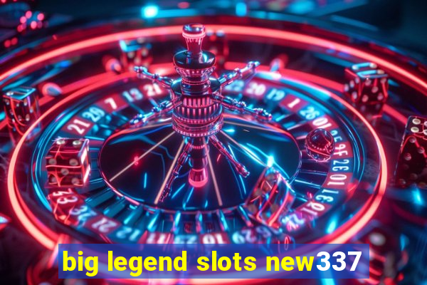 big legend slots new337