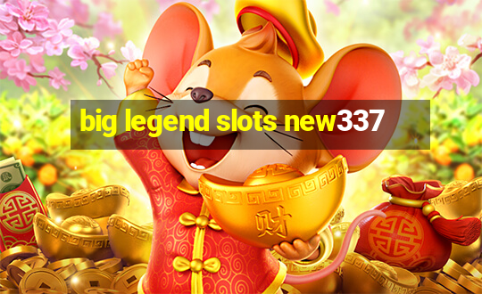 big legend slots new337