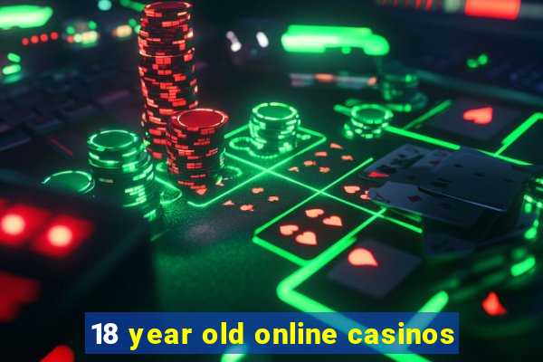 18 year old online casinos