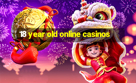 18 year old online casinos