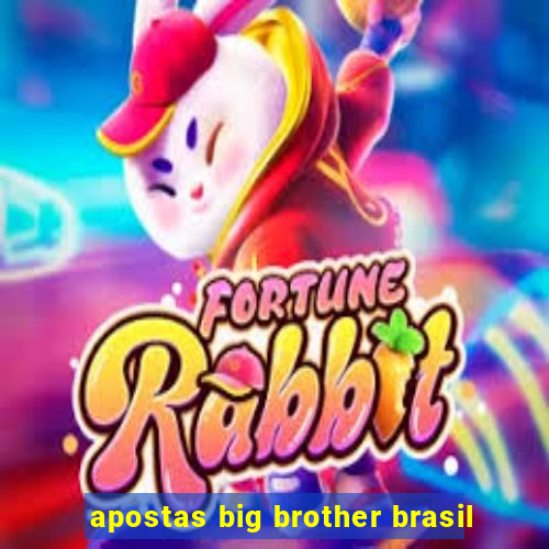 apostas big brother brasil