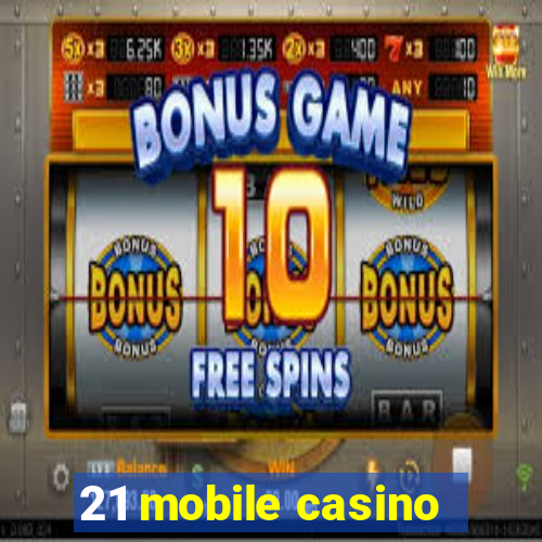 21 mobile casino