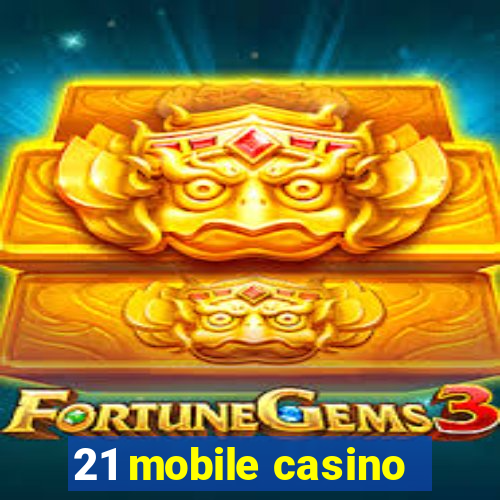 21 mobile casino