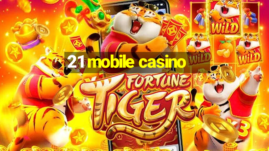 21 mobile casino