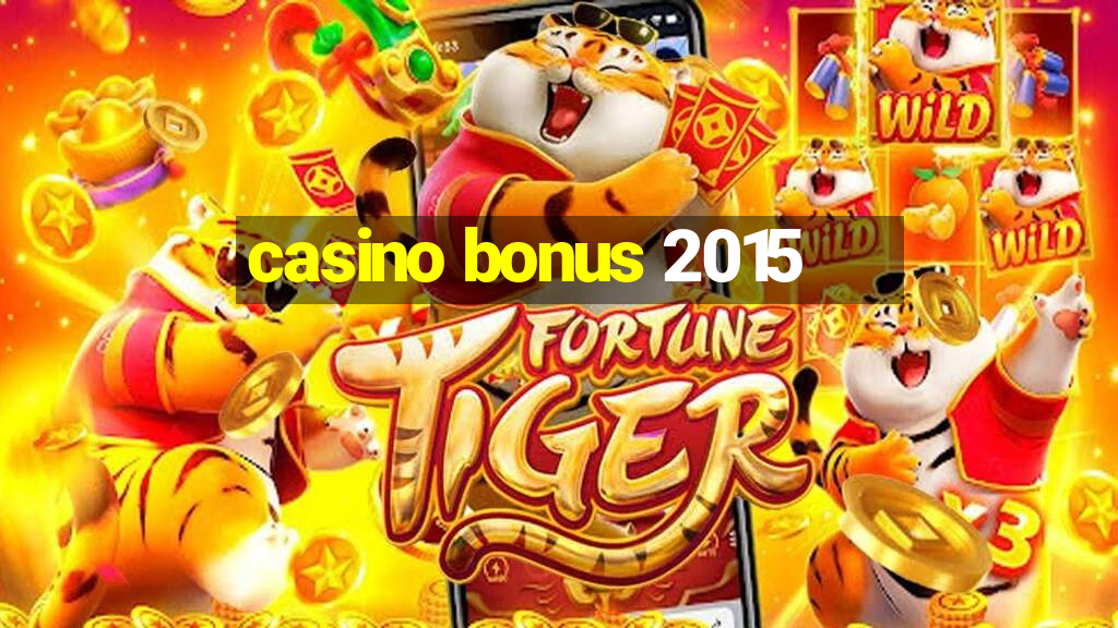 casino bonus 2015