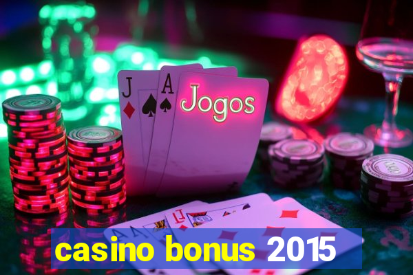 casino bonus 2015