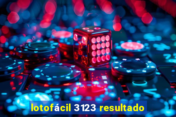 lotofácil 3123 resultado