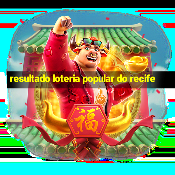 resultado loteria popular do recife