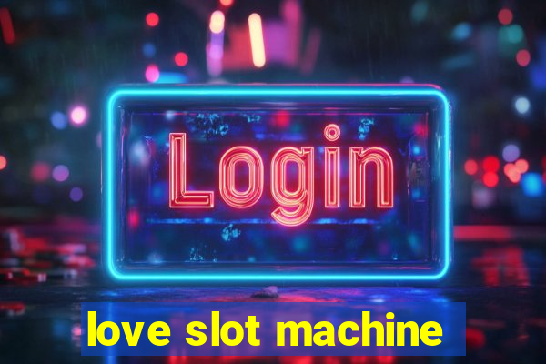 love slot machine