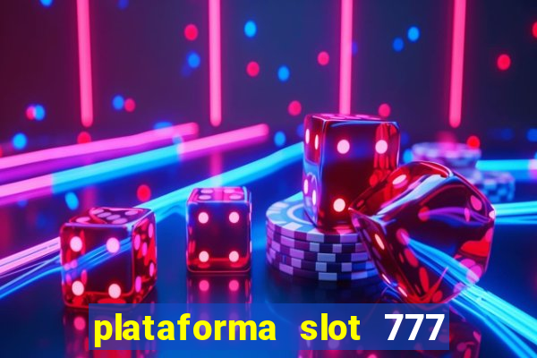 plataforma slot 777 paga mesmo