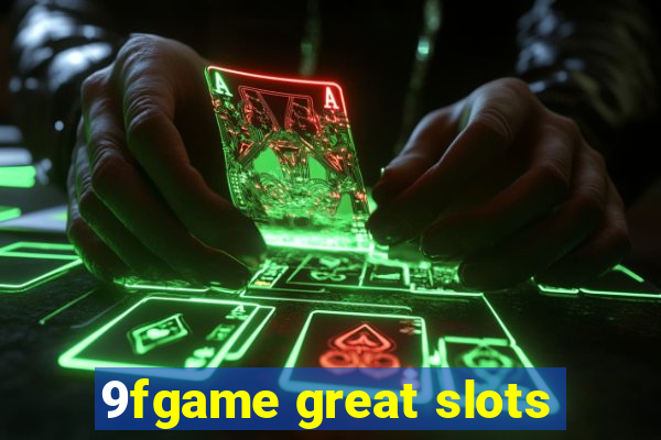 9fgame great slots