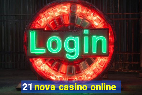 21 nova casino online