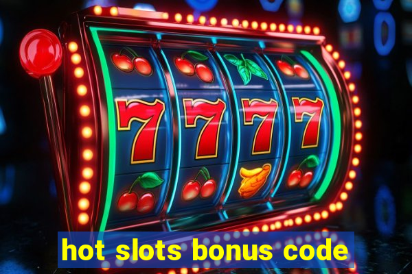 hot slots bonus code